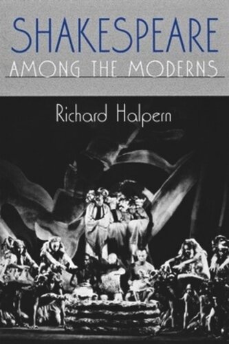 Shakespeare Among The Moderns Richard Halpern