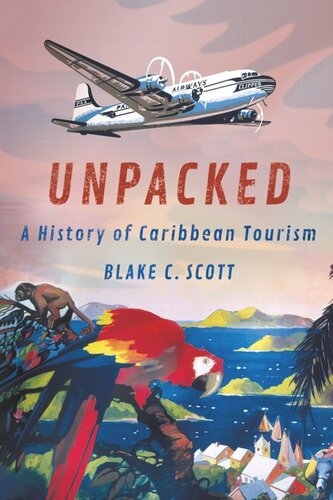 Unpacked A History Of Caribbean Tourism Blake C Scott