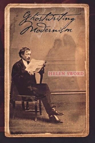 Ghostwriting Modernism Helen Sword
