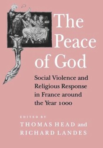 The Peace Of God Social Violence And Religious Response In France Around The Year 1000 Thomas Head Editor Richard Landes Editor