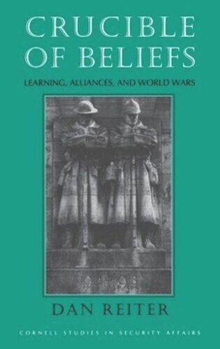 Crucible Of Beliefs Learning Alliances And World Wars Dan Reiter
