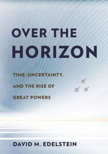 Over The Horizon Time Uncertainty And The Rise Of Great Powers David M Edelstein