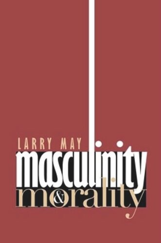 Masculinity And Morality Larry May
