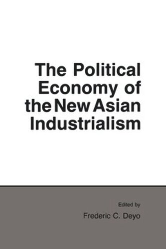 The Political Economy Of The New Asian Industrialism Frederic C Deyo