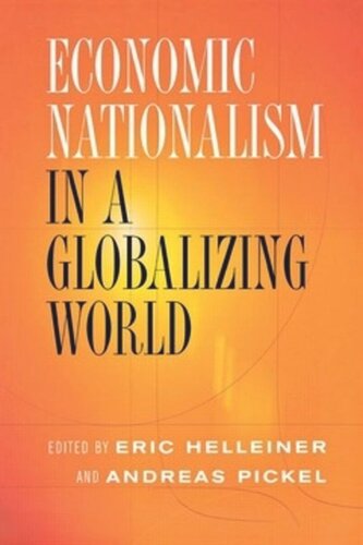 Economic Nationalism In A Globalizing World Eric Helleiner Editor Andreas Pickel Editor