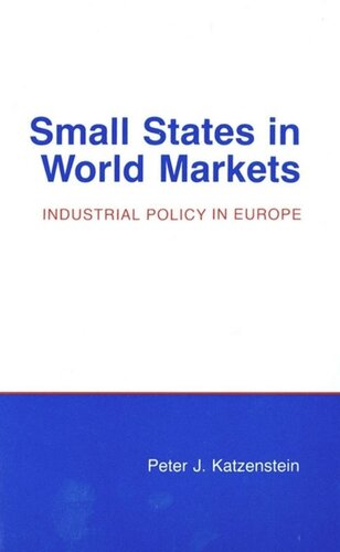 Small States In World Markets Industrial Policy In Europe Peter J Katzenstein