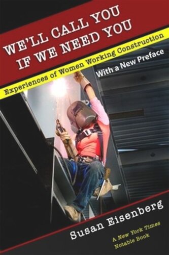 Well Call You If We Need You Experiences Of Women Working Construction With A New Preface Susan Eisenberg