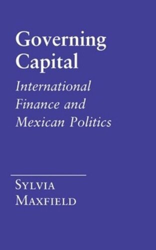 Governing Capital International Finance And Mexican Politics Sylvia Maxfield