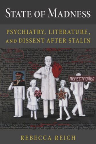State Of Madness Psychiatry Literature And Dissent After Stalin Rebecca Reich