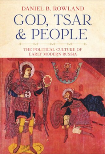 God Tsar And People The Political Culture Of Early Modern Russia Daniel B Rowland Russell E Martin