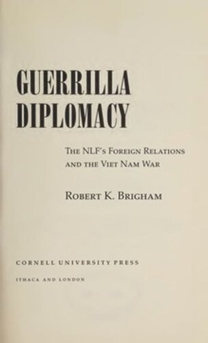 Guerrilla Diplomacy The Nlfs Foreign Relations And The Viet Nam War Robert K Brigham