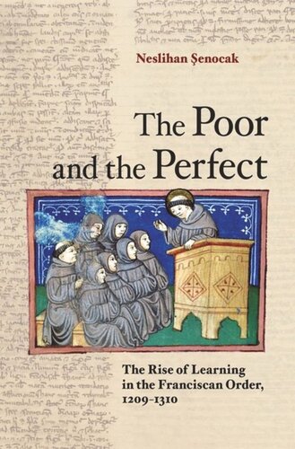 The Poor And The Perfect The Rise Of Learning In The Franciscan Order 12091310 Neslihan Enocak