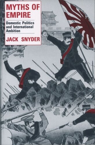 Myths Of Empire Domestic Politics And International Ambition Jack Snyder