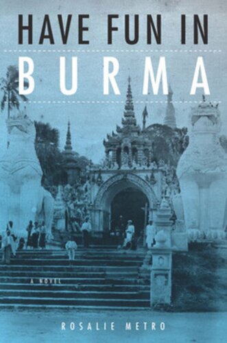 Have Fun In Burma A Novel Rosalie Metro
