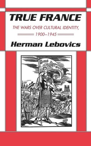 True France The Wars Over Cultural Identity 19001945 Herman Lebovics