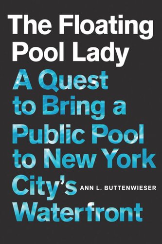 The Floating Pool Lady A Quest To Bring A Public Pool To New York Citys Waterfront Ann L Buttenwieser