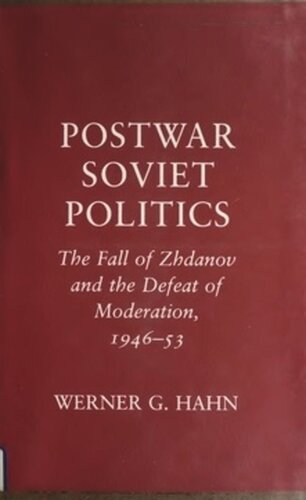 Postwar Soviet Politics The Fall Of Zhdanov And The Defeat Of Moderation 194653 Werner G Hahn