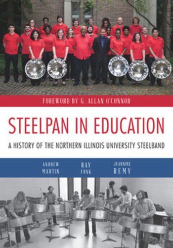 Steelpan In Education A History Of The Northern Illinois University Steelband Andrew Martin Ray Funk Jeannine Remy