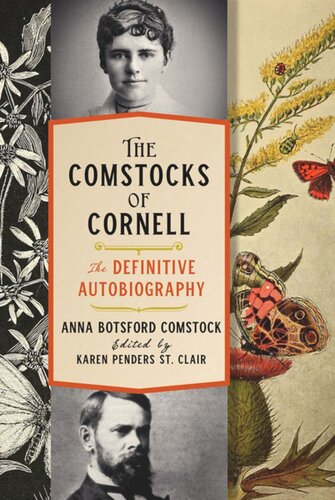 The Comstocks Of Cornellthe Definitive Autobiography The Definitive Autobiography Anna Botsford Comstock Editor Karen Penders St Clair Editor
