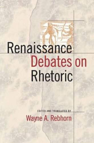 Renaissance Debates On Rhetoric Wayne A Rebhorn Editor Wayne A Rebhorn Editor