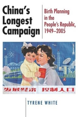 Chinas Longest Campaign Birth Planning In The Peoples Republic 19492005 Tyrene White