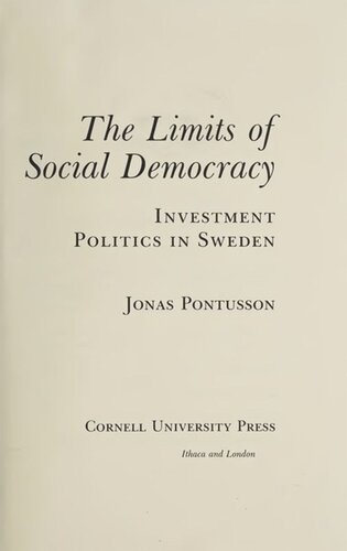 The Limits Of Social Democracy Investment Politics In Sweden Jonas Pontusson