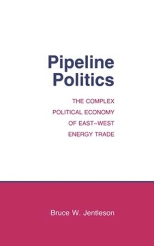 Pipeline Politics The Complex Political Economy Of Eastwest Energy Trade Bruce W Jentleson