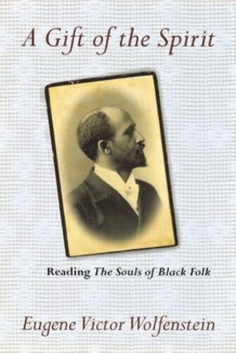 A Gift Of The Spirit Reading The Souls Of Black Folk Eugene Victor Wolfenstein