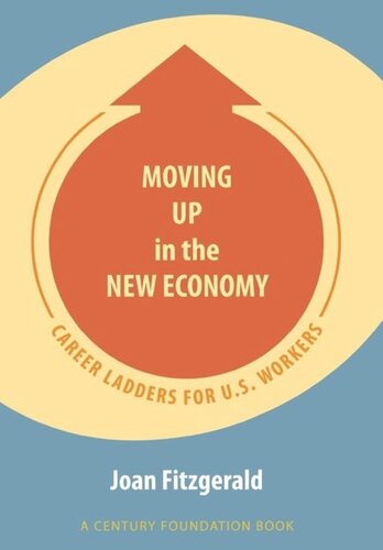 Moving Up In The New Economy Career Ladders For Us Workers Joan Fitzgerald