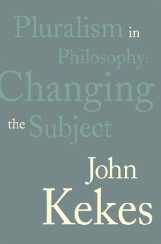 Pluralism In Philosophy Changing The Subject John Kekes