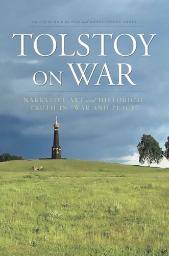Tolstoy On War Narrative Art And Historical Truth In War And Peace Rick Mcpeak Editor Donna Tussing Orwin Editor