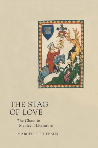 Stag Of Love The Chase In Medieval Literature Marcelle Thibaux