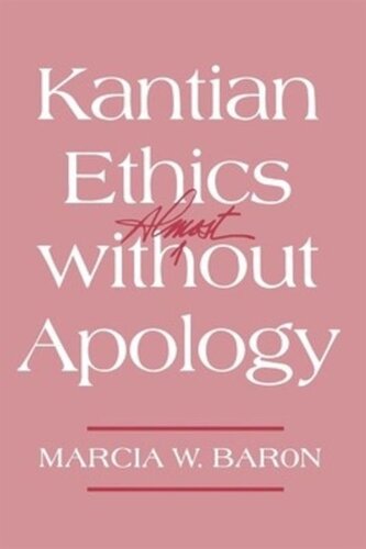 Kantian Ethics Almost Without Apology Marcia W Baron