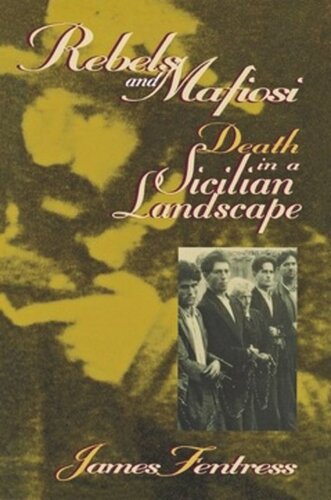 Rebels And Mafiosi Death In A Sicilian Landscape James Fentress