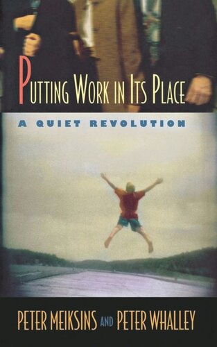 Putting Work In Its Place A Quiet Revolution Peter Meiksins Peter Whalley