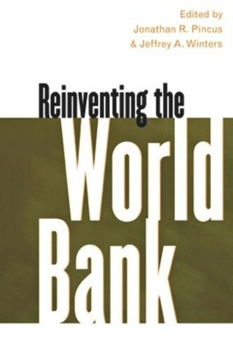 Reinventing The World Bank Jonathan R Pincus Editor Jeffrey A Winters Editor