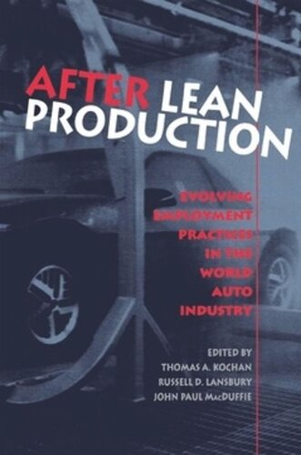 After Lean Production Evolving Employment Practices In The World Auto Industry Thomas A Kochan Editor Russell D Lansbury Editor John Paul Macduffie Editor