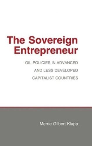 The Sovereign Entrepreneur Oil Policies In Advanced And Less Developed Capitalist Countries Merrie Gilbert Klapp