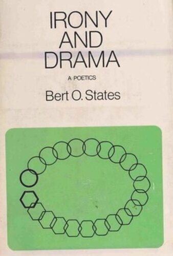 Irony And Drama A Poetics Bert O States