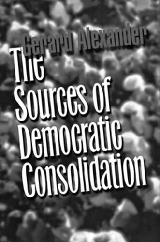 The Sources Of Democratic Consolidation Gerard Alexander