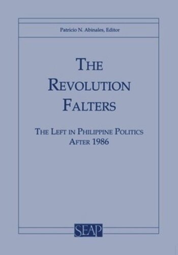 The Revolution Falters The Left In Philippine Politics After 1986 Patricio Abinales Editor