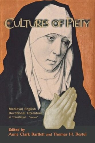 Cultures Of Piety Medieval English Devotional Literature In Translation Anne Clark Bartlett Editor Thomas H Bestul Editor