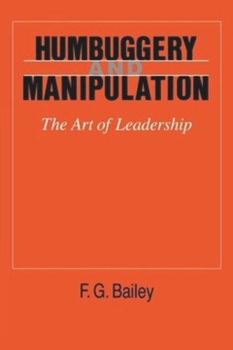 Humbuggery And Manipulation The Art Of Leadership F G Bailey