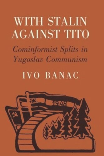 With Stalin Against Tito Cominformist Splits In Yugoslav Communism Ivo Banac