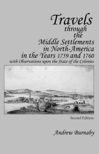 Travels Through The Middle Settlements In Northamerica In The Years 1759 And 1760 With Observations Upon The State Of The Colonies Second Edition Andrew Burnaby