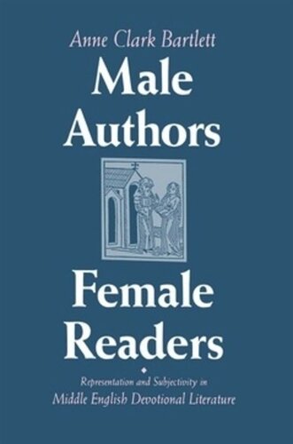 Male Authors Female Readers Representation And Subjectivity In Middle English Devotional Literature Anne Clark Bartlett