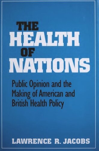 The Health Of Nations Public Opinion And The Making Of American And British Health Policy Lawrence R Jacobs