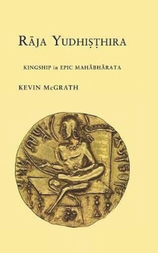 Raja Yudhisthira Kingship In Epic Mahabharata Kevin Mcgrath