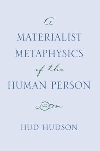 A Materialist Metaphysics Of The Human Person Hud Hudson
