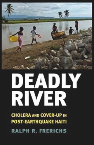 Deadly River Cholera And Coverup In Postearthquake Haiti Ralph R Frerichs